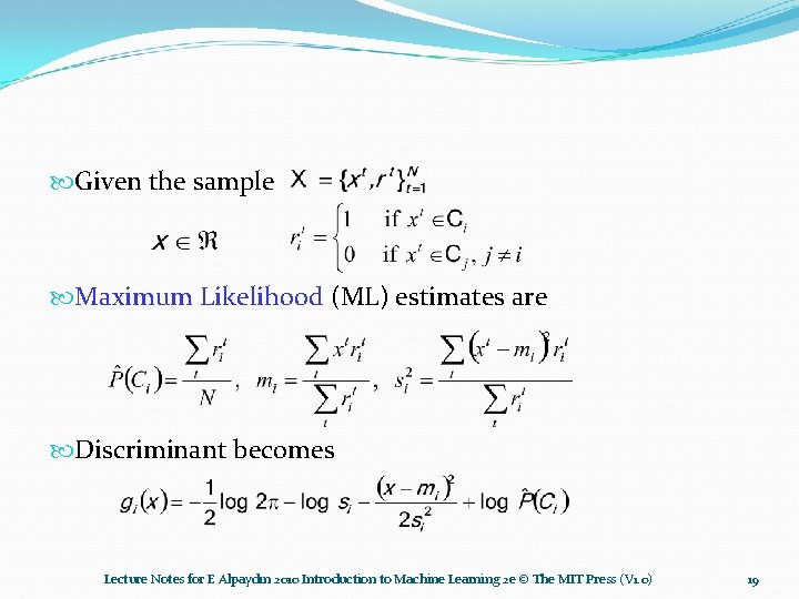  Given the sample Maximum Likelihood (ML) estimates are Discriminant becomes Lecture Notes for