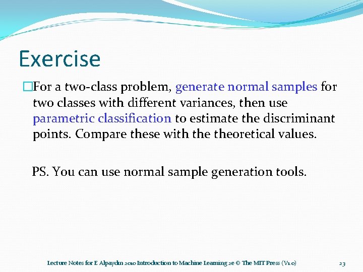 Exercise �For a two-class problem, generate normal samples for two classes with different variances,