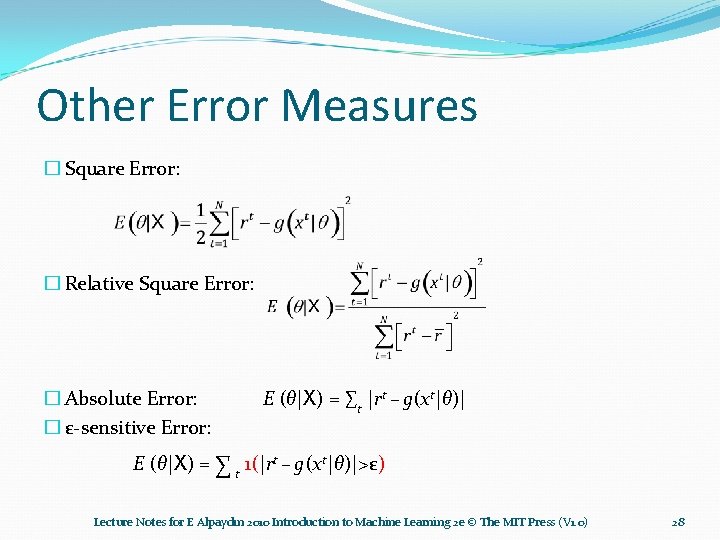 Other Error Measures � Square Error: � Relative Square Error: � Absolute Error: �