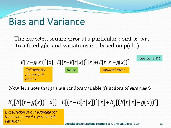 Bias and Variance The expected square error at a particular point x wrt to