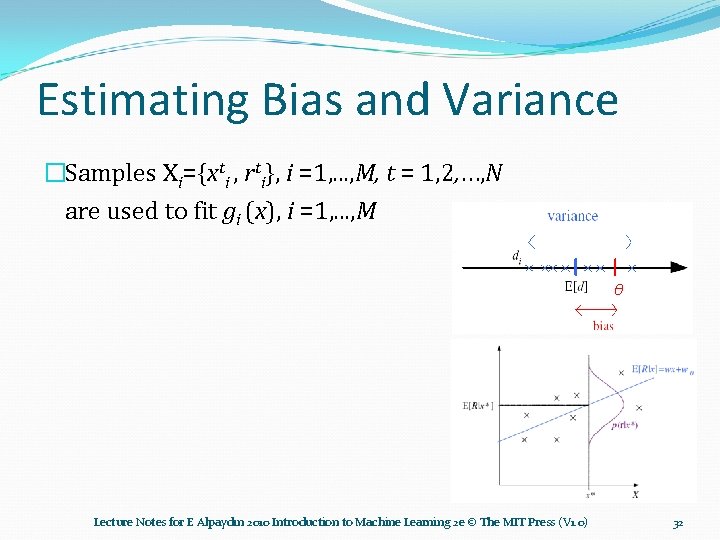 Estimating Bias and Variance �Samples Xi={xti , rti}, i =1, . . . ,