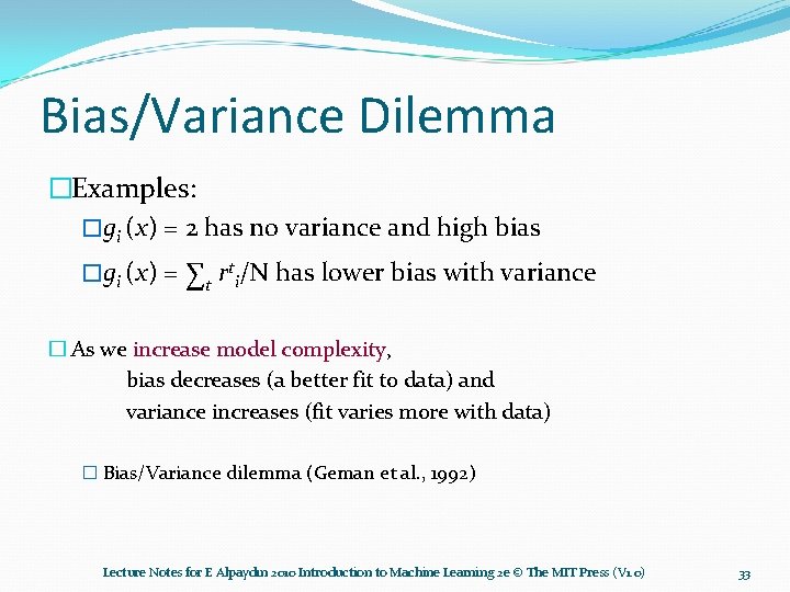 Bias/Variance Dilemma �Examples: �gi (x) = 2 has no variance and high bias �gi