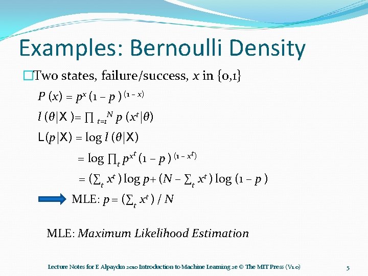 Examples: Bernoulli Density �Two states, failure/success, x in {0, 1} P (x) = px