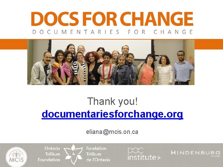 Thank you! documentariesforchange. org eliana@mcis. on. ca 