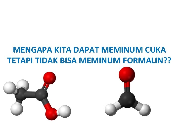 MENGAPA KITA DAPAT MEMINUM CUKA TETAPI TIDAK BISA MEMINUM FORMALIN? ? 