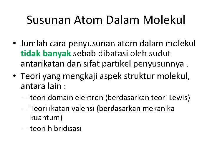 Susunan Atom Dalam Molekul • Jumlah cara penyusunan atom dalam molekul tidak banyak sebab