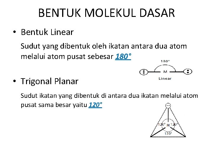 BENTUK MOLEKUL DASAR • Bentuk Linear Sudut yang dibentuk oleh ikatan antara dua atom