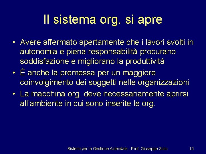 Il sistema org. si apre • Avere affermato apertamente che i lavori svolti in