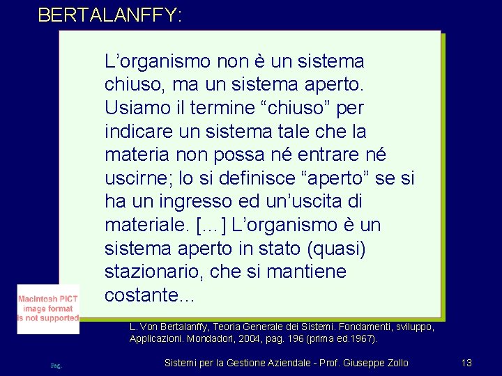 BERTALANFFY: L’organismo non è un sistema chiuso, ma un sistema aperto. Usiamo il termine