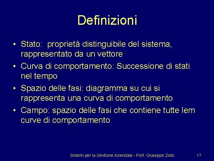 Definizioni • Stato: proprietà distinguibile del sistema, rappresentato da un vettore • Curva di