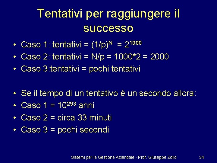 Tentativi per raggiungere il successo • Caso 1: tentativi = (1/p)N = 21000 •