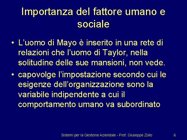 Importanza del fattore umano e sociale • L’uomo di Mayo è inserito in una