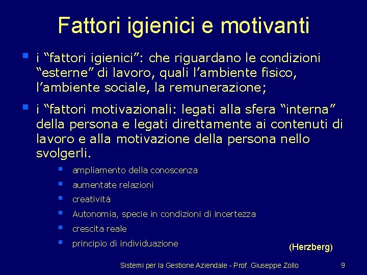 Fattori igienici e motivanti § i “fattori igienici”: che riguardano le condizioni “esterne” di