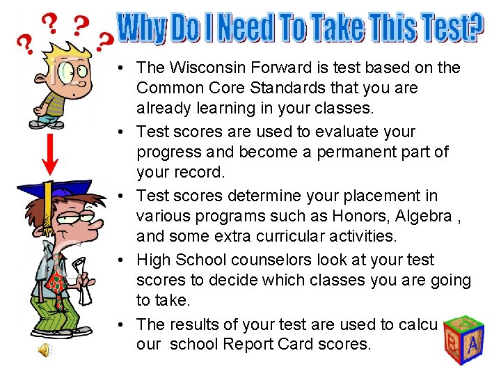  • The Wisconsin Forward is test based on the Common Core Standards that