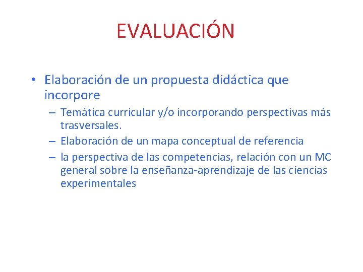 EVALUACIÓN • Elaboración de un propuesta didáctica que incorpore – Temática curricular y/o incorporando