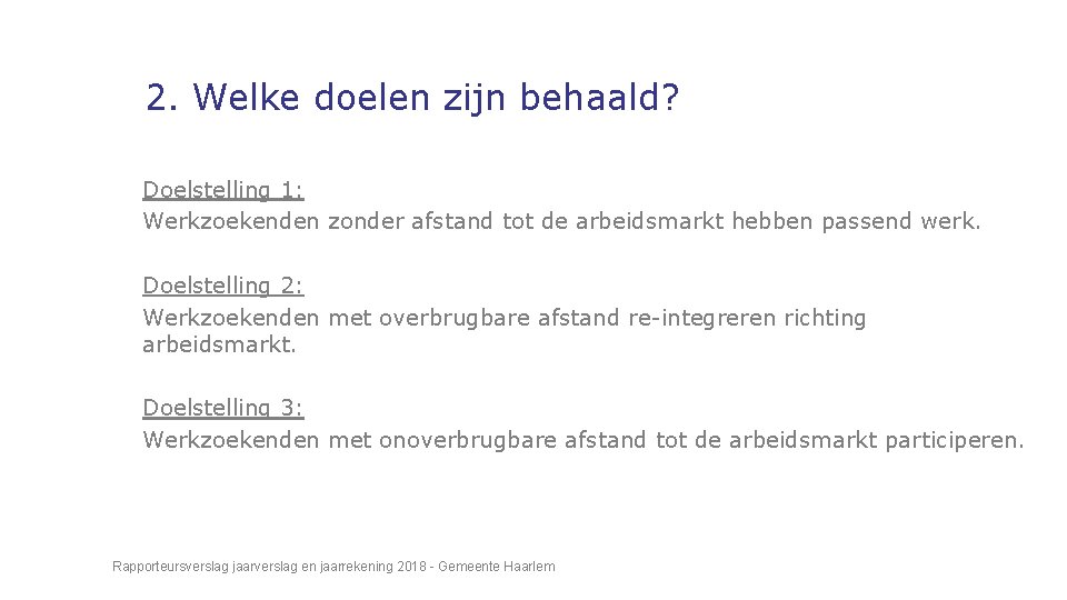 2. Welke doelen zijn behaald? Doelstelling 1: Werkzoekenden zonder afstand tot de arbeidsmarkt hebben