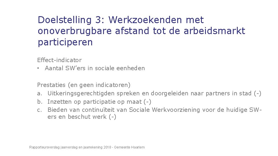 Doelstelling 3: Werkzoekenden met onoverbrugbare afstand tot de arbeidsmarkt participeren Effect-indicator • Aantal SW’ers