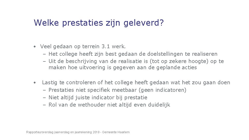 Welke prestaties zijn geleverd? • Veel gedaan op terrein 3. 1 werk. – Het