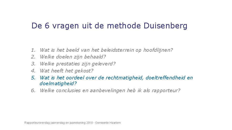 De 6 vragen uit de methode Duisenberg 1. 2. 3. 4. 5. Wat is