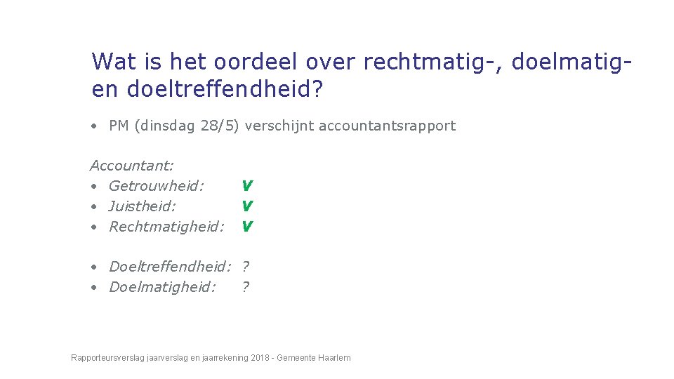 Wat is het oordeel over rechtmatig-, doelmatigen doeltreffendheid? • PM (dinsdag 28/5) verschijnt accountantsrapport