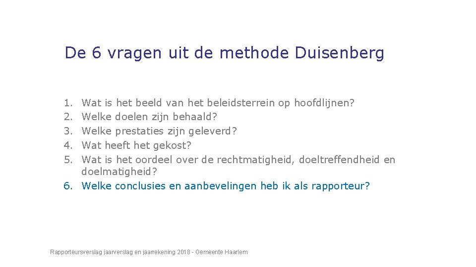 De 6 vragen uit de methode Duisenberg 1. 2. 3. 4. 5. Wat is