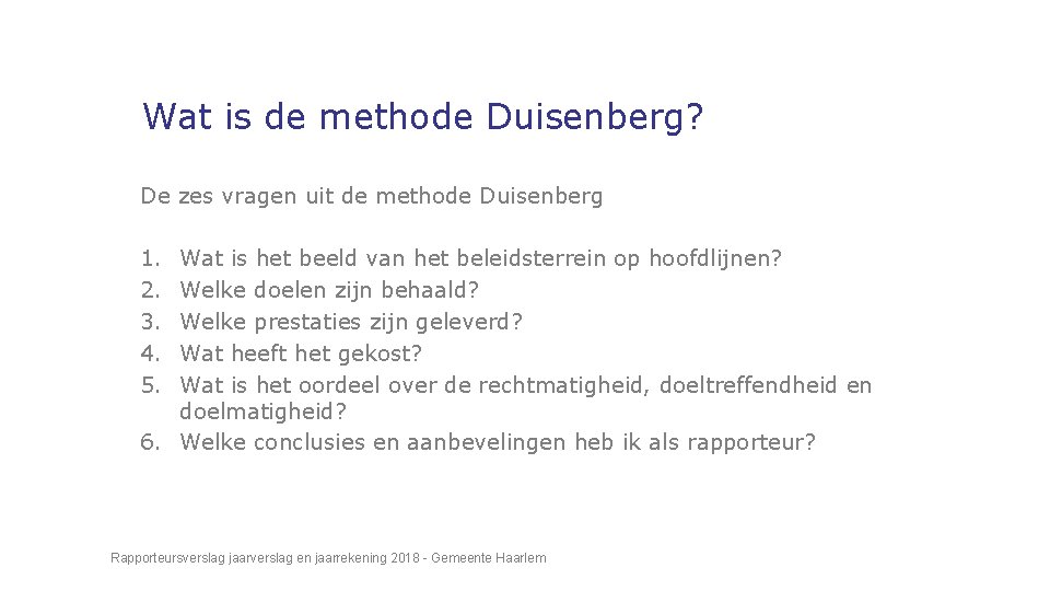 Wat is de methode Duisenberg? De zes vragen uit de methode Duisenberg 1. 2.