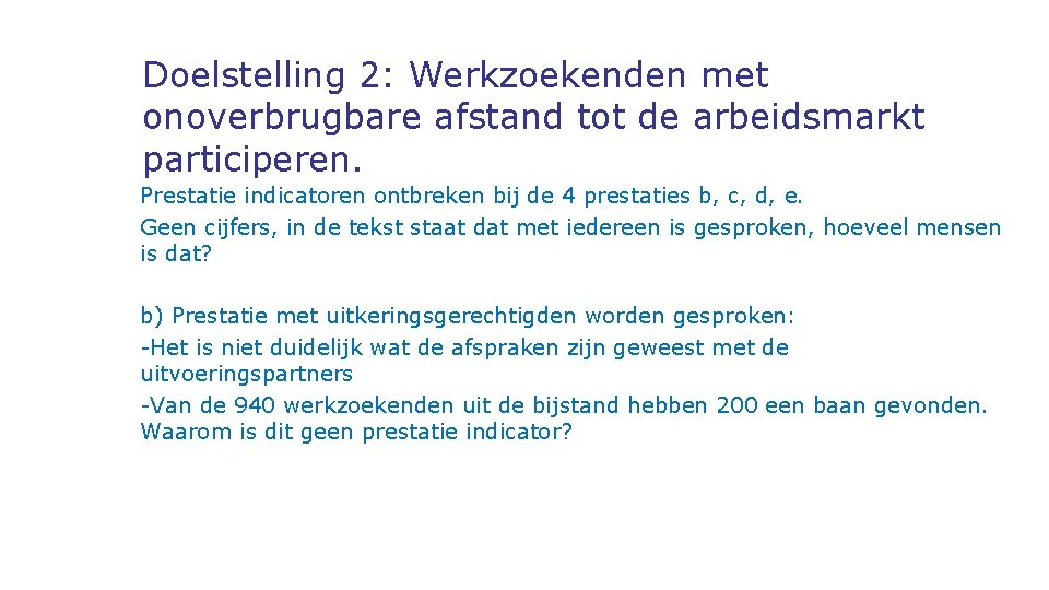 Doelstelling 2: Werkzoekenden met onoverbrugbare afstand tot de arbeidsmarkt participeren. Prestatie indicatoren ontbreken bij
