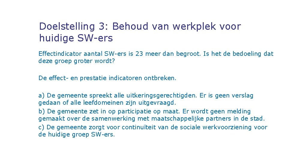 Doelstelling 3: Behoud van werkplek voor huidige SW-ers Effectindicator aantal SW-ers is 23 meer