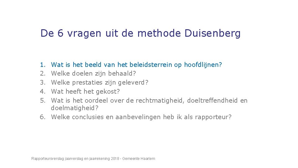 De 6 vragen uit de methode Duisenberg 1. 2. 3. 4. 5. Wat is