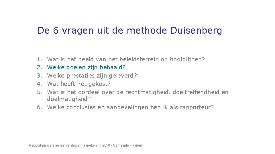 De 6 vragen uit de methode Duisenberg 1. 2. 3. 4. 5. Wat is