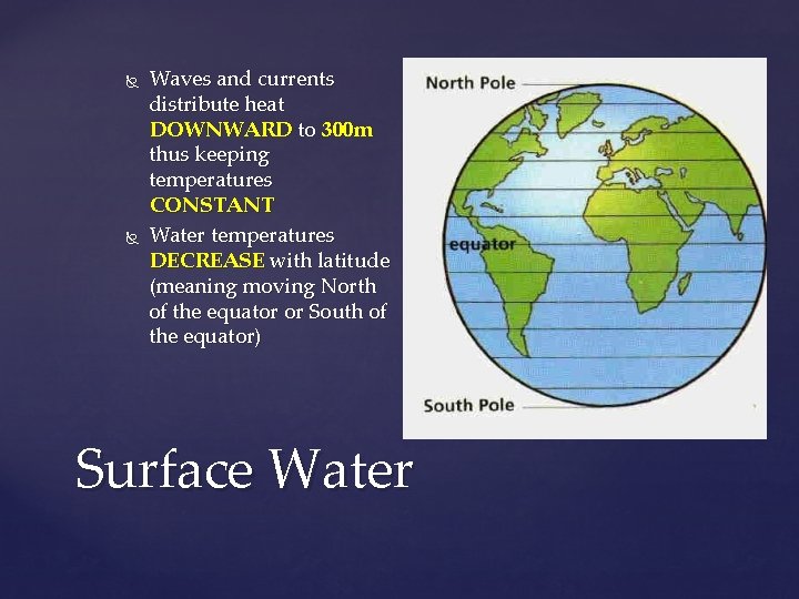  Waves and currents distribute heat DOWNWARD to 300 m thus keeping temperatures CONSTANT