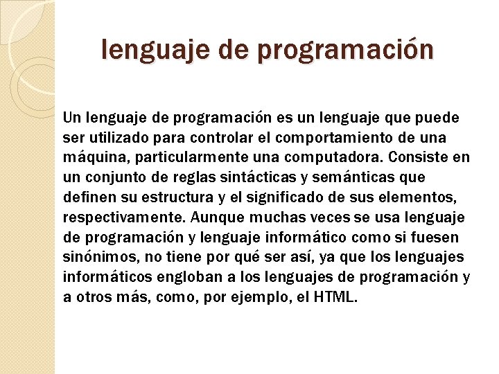 lenguaje de programación Un lenguaje de programación es un lenguaje que puede ser utilizado