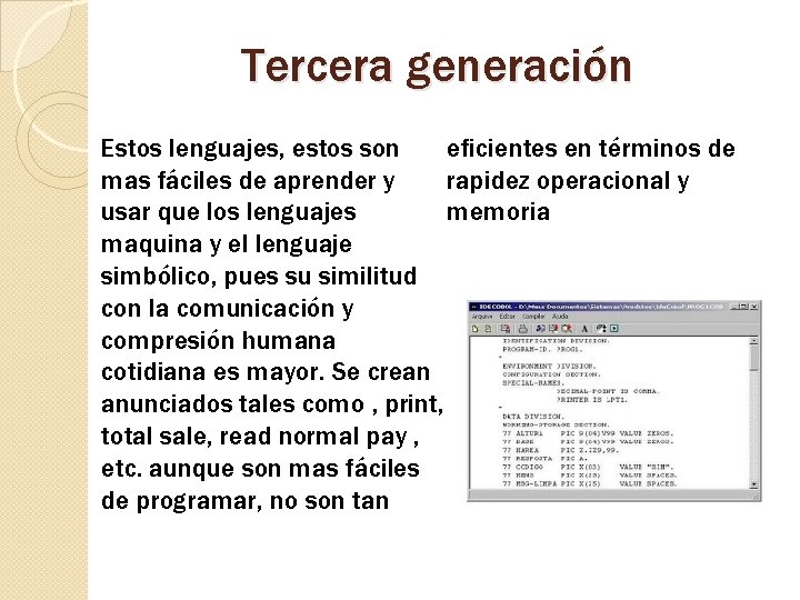 Tercera generación eficientes en términos de Estos lenguajes, estos son rapidez operacional y mas