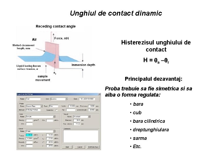 Unghiul de contact dinamic Histerezisul unghiului de contact H = qa -qr Principalul dezavantaj: