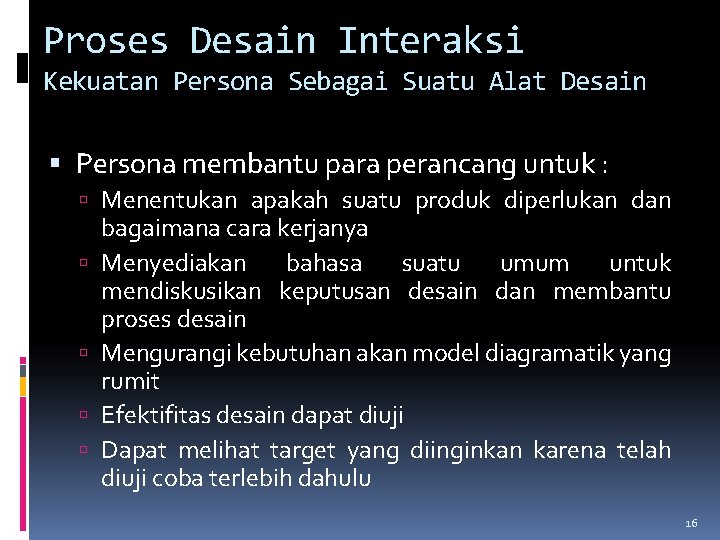 Proses Desain Interaksi Kekuatan Persona Sebagai Suatu Alat Desain Persona membantu para perancang untuk