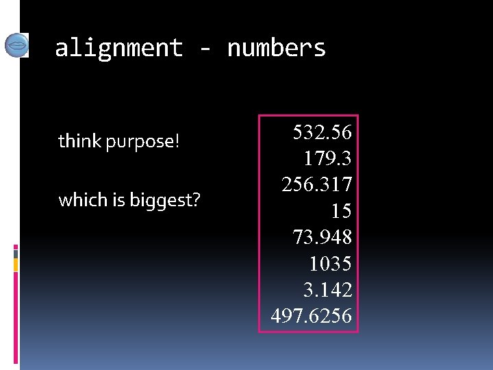 alignment - numbers think purpose! which is biggest? 532. 56 179. 3 256. 317