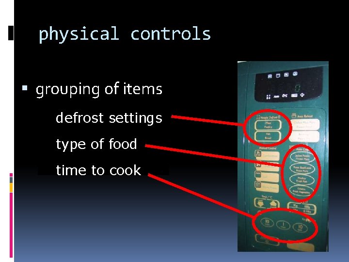 physical controls grouping of items defrost settings type of food time to cook 