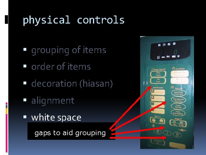 physical controls grouping of items order of items decoration (hiasan) alignment white space gaps