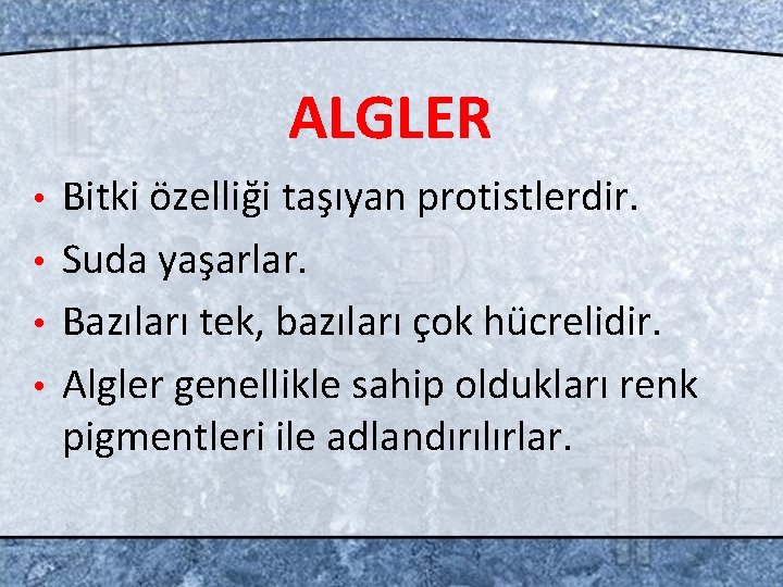 ALGLER Bitki özelliği taşıyan protistlerdir. • Suda yaşarlar. • Bazıları tek, bazıları çok hücrelidir.