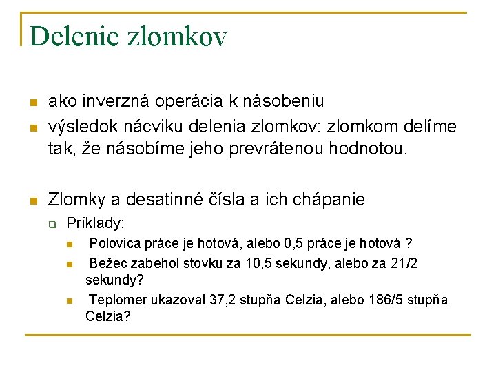 Delenie zlomkov n ako inverzná operácia k násobeniu výsledok nácviku delenia zlomkov: zlomkom delíme