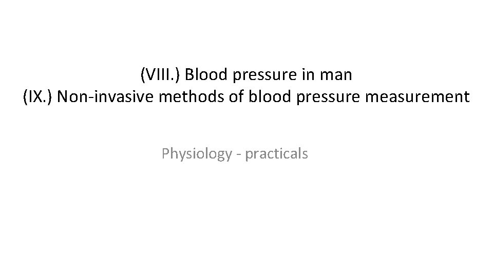 (VIII. ) Blood pressure in man (IX. ) Non-invasive methods of blood pressure measurement