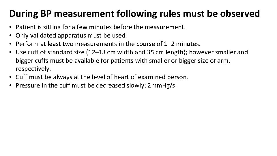 During BP measurement following rules must be observed Patient is sitting for a few