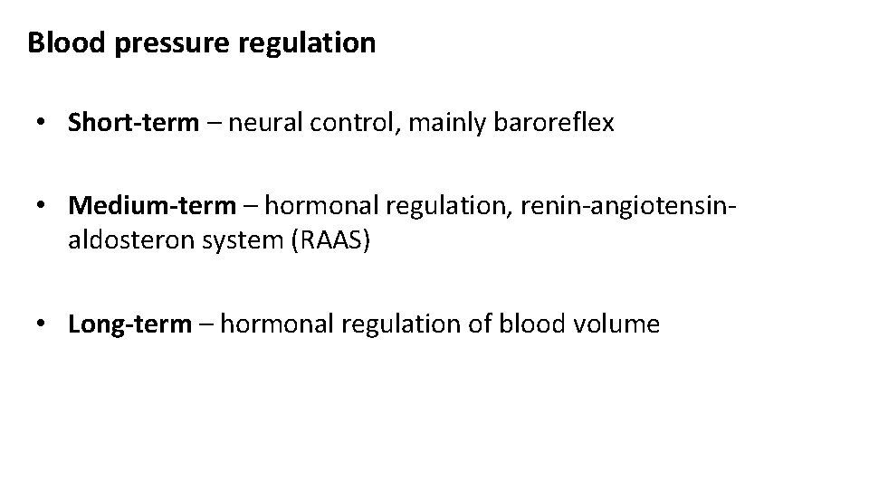 Blood pressure regulation • Short-term – neural control, mainly baroreflex • Medium-term – hormonal
