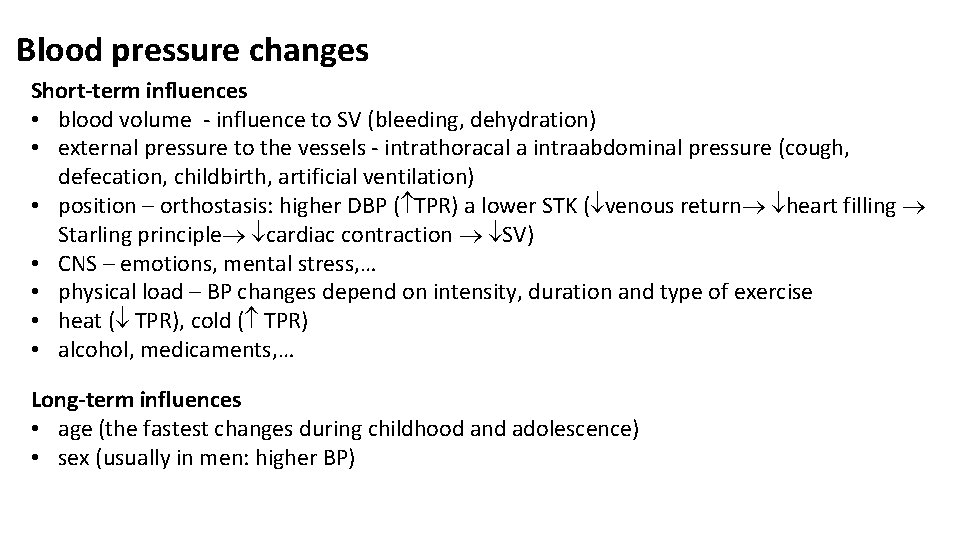 Blood pressure changes Short-term influences • blood volume - influence to SV (bleeding, dehydration)