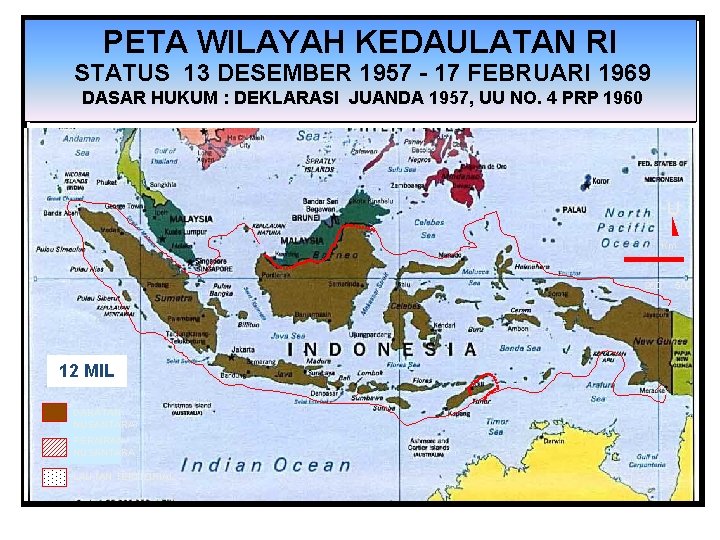 PETA WILAYAH KEDAULATAN RI STATUS 13 DESEMBER 1957 - 17 FEBRUARI 1969 DASAR HUKUM