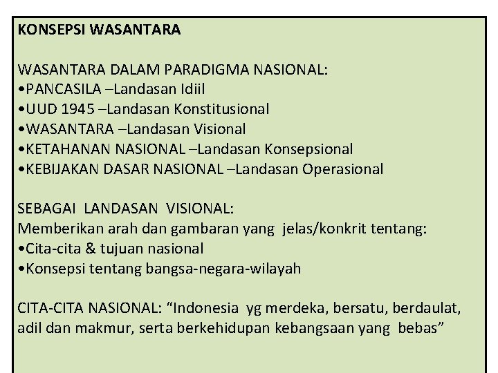 KONSEPSI WASANTARA DALAM PARADIGMA NASIONAL: • PANCASILA –Landasan Idiil • UUD 1945 –Landasan Konstitusional