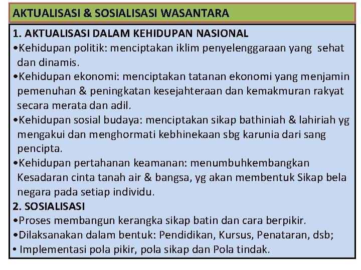 AKTUALISASI & SOSIALISASI WASANTARA 1. AKTUALISASI DALAM KEHIDUPAN NASIONAL • Kehidupan politik: menciptakan iklim