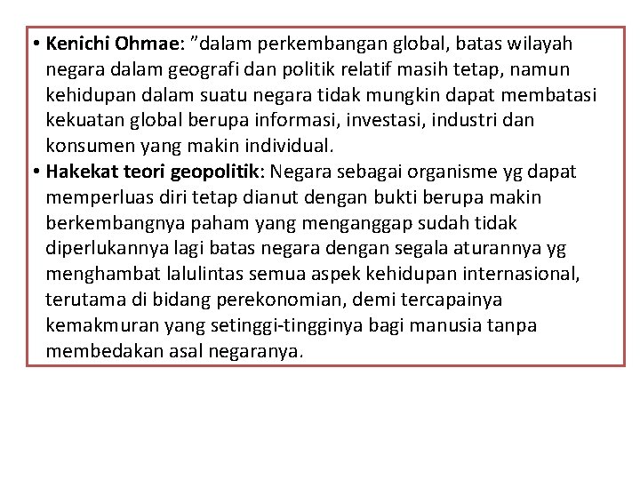  • Kenichi Ohmae: ”dalam perkembangan global, batas wilayah negara dalam geografi dan politik