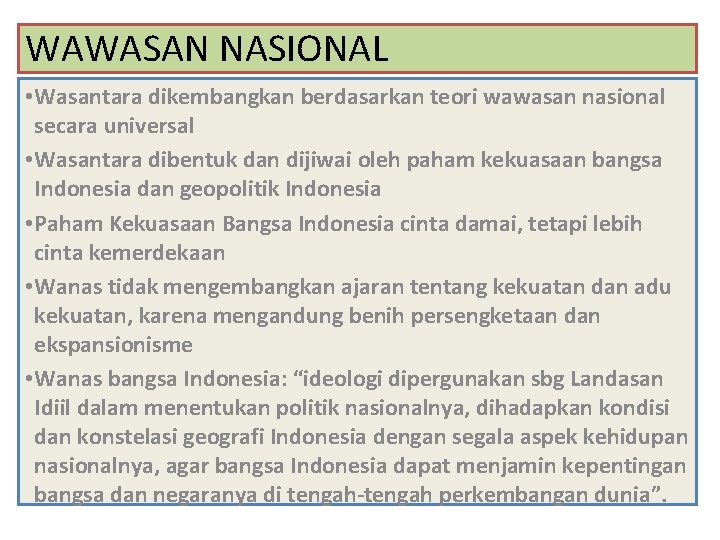 WAWASAN NASIONAL • Wasantara dikembangkan berdasarkan teori wawasan nasional secara universal • Wasantara dibentuk