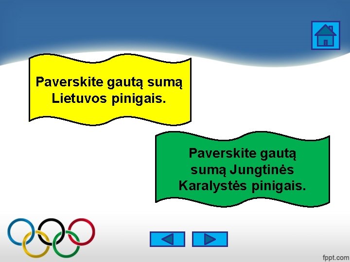 Paverskite gautą sumą Lietuvos pinigais. Paverskite gautą sumą Jungtinės Karalystės pinigais. 